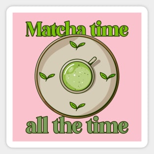 Matcha Time All The Time Magnet